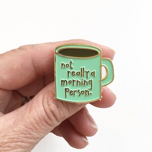 Not a Morning Person Enamel Pin Coffee Pin Not Awake Best Mom coworker sleep Mother's Day gift Father's Day gift Dad gift image 2