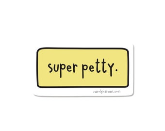 Super Petty Vinyl Sticker: Sassy Laptop Decal