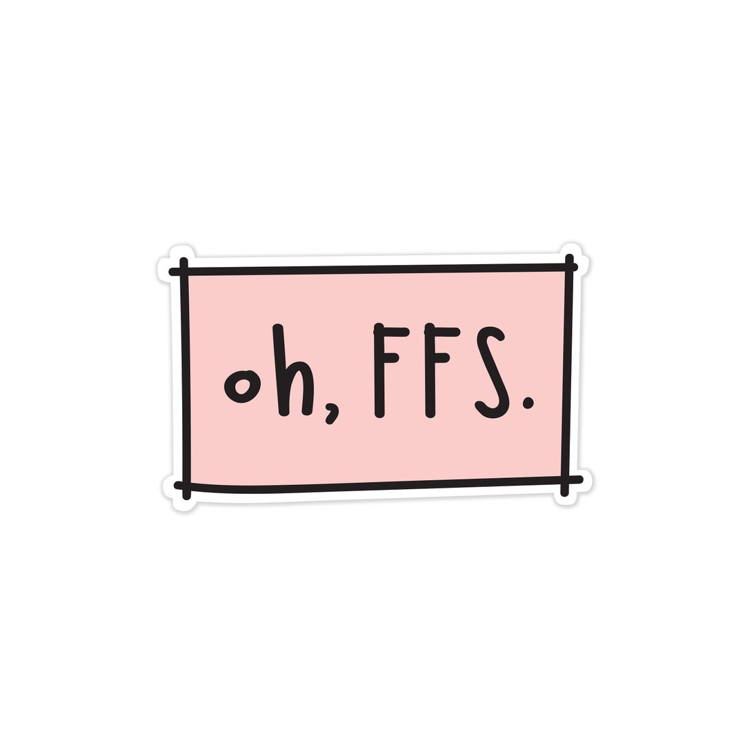 FFS Vinyl Sticker - Laptop Sticker - Decal - Water Bottle Sticker - Oh ...