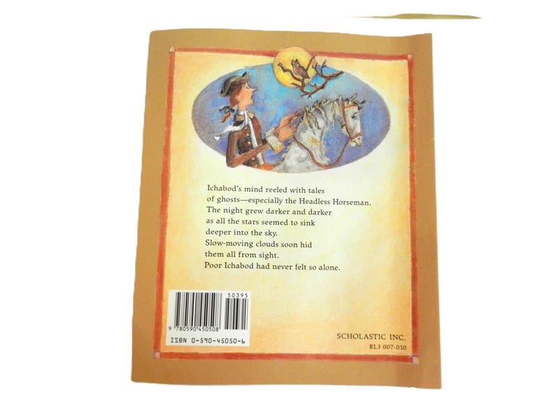 May include: A brown book cover with a picture of a man riding a horse in front of a dark sky with stars. The text on the cover reads "Ichabod's mind reeled with tales of ghosts-especially the Headless Horseman. The night grew darker and darker as all the stars seemed to sink deeper into the sky. Slow-moving clouds soon hid them all from sight. Poor Ichabod had never felt so alone."
