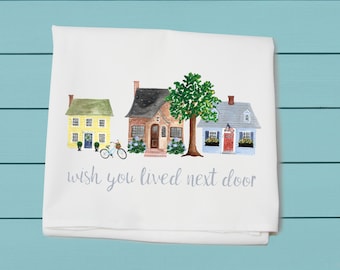 wish you lived next door summer, flour sack towel, kitchen and bar, Christmas gift, sister, BFF, neighbor, mom, Decorative towels