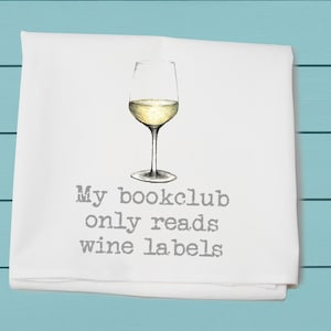 book club ~ flour sack towel ~ kitchen and bar towel ~ Wine and reading