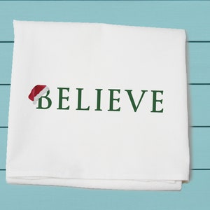 believe with santa hat, flour sack towel, Christmas gift, winter decor, Tina Labadini Design, hand  towel, all cotton towel