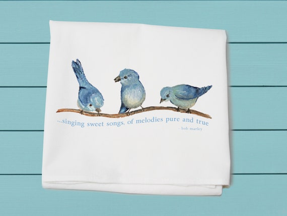 three little birds, singing sweet songs of melody pure and true - Bob Marley quote, flour sack towel, spring decor