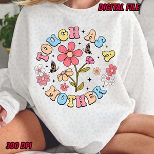 Floral Mama PNG, Tough As a Mother png, Mother Day PNG, Gift For Mama, Mother&#39;s Day PNG, Mama Sublimation png, Spring png, Digital Download