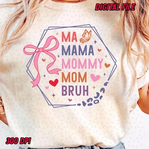 Mama Mommy Mom Bruh Coquette Bow SVG Png, Mother Day Png, Gift For Mama, Mother&#39;s Day Png, Mama Sublimation png, Spring png