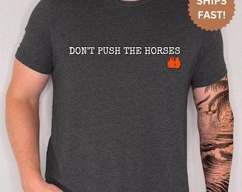 Don’t Push The Horses T-Shirt, Funny Ukrainian Boxer Quote Tee, Trending Boxing Shirt, Slavic Humor Gift, Minimalist Typography Shirt Unisex