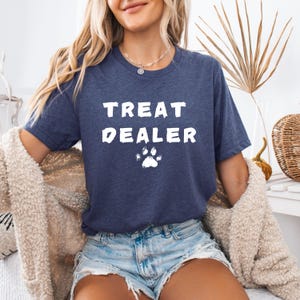 Treat Dealer Tshirt, Funny dog shirt,  Dog Lovers Gift, Dog mom shirt, Dog Person, Dog owner tee, Dog Lover Tee, Dog Mom gift, Funny Dog tee