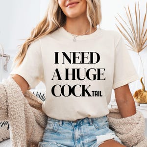 I Need a Huge Cocktail shirt, Funny Adult Humor Gift T-Shirt,  Sarcastic Alcohol Party Shirt, Retro Bar Humor Shirt, Funny Bachelorette tee