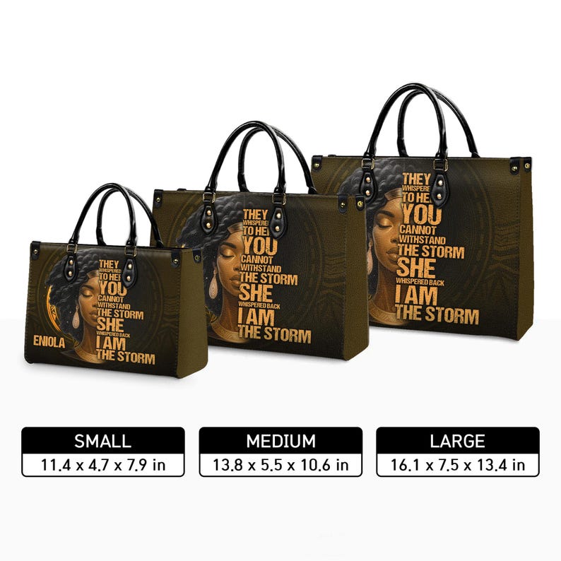 Size options for custom empowerment handbag: Small (11.4x4.7x7.9 in), Medium (13.8x5.5x10.6 in), Large (16.1x7.5x13.4 in). Faux leather tote with Black woman design and quote “I Am The Storm.” Personalized with name, perfect fit for everyday use, work, or travel. Great empowerment gift for women, unique Christmas or birthday present.
