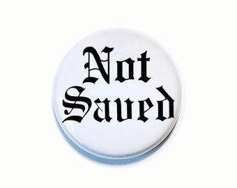Not Saved, one inch Pin-back Button from Breakfast Club Movie