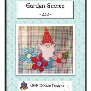 May include: A quilted appliqué pattern of a garden gnome with red, white, and blue accents. The gnome is surrounded by flowers with red, blue, and yellow centers. The pattern is titled "Garden Gnome ~232~" and is by Quilt Doodle Designs.