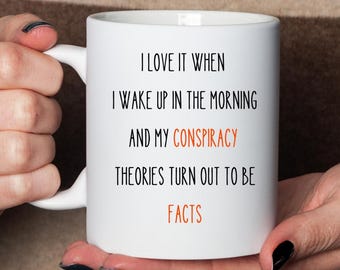 Conspiracy Theories Funny Coffee Mug: Satirical Politics Gift
