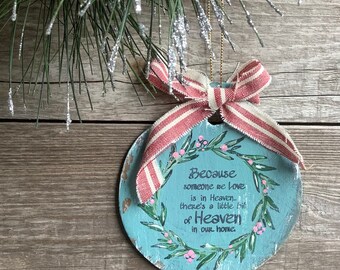 Free magnet with purchase - because someone we love is in Heaven. 3x3 wood ornament. Truly a beautiful ornament and is great gift.