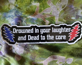 Drowned in your laughter and Dead to the core mini sticker