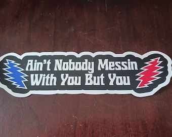 Ain't nobody messin' with you, but you Sticker, Althea sticker