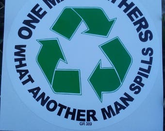 One Man Gathers What Another Man Spills sticker, Recycle Sticker, Grateful Dead sticker, Environmental sticker, Eco-Concious, Earth-friendly