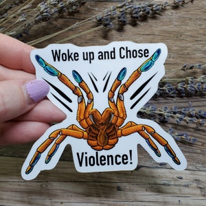 Woke up and Chose Violence OBT Orange Baboon Tarantula Sticker 3.75 inch glossy sticker Insect Bug Arachnid Pterinochilus murinus image 1