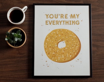 POSTER You're My Everything Bagel, Art Print, Valentines Day Gift, Bagel Poster, Bagel Print, Kitchen Decor, Wall Art,