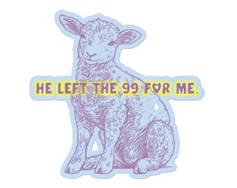 Christian Stickers, He left the 99 for me, Notebook Stickers, Christian Decal for Water Bottle, Vinyl Sticker
