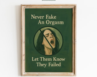 Never Fake Orgasm Feminist Quote Poster – Bold Green Wall Art - Empowerment Wall Art