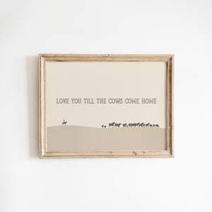 Ti amo finché le mucche non tornano a casa! / Poster con citazione di amore da cowboy / Arte murale rustica western / Stampa tipografica country