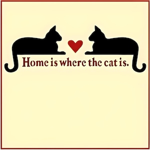 Home Is Where the Cat Is Stencil - 9.5&quot; x 3.25&quot; -- The Artful Stencil -- 10 mil Mylar, walls, pillows and sign painting