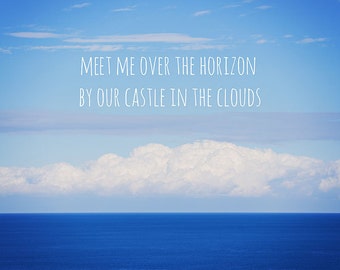Meet me over the Horizon - Typography - Ocean Art - Love - Romance - Castle - 8x12 art print - Mediterranean Sea