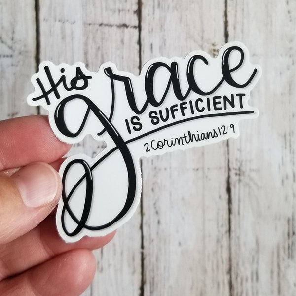 His Grace is Sufficient - 2 Corinthians 12:9 vinyl sticker, Bible verse sticker, words of comfort, more of Jesus less of me, trust in God