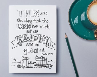 This is the day the Lord has made let us rejoice and be glad in it - Psalm 118:24 Printable Coloring Page - Instant Download - Thanksgiving