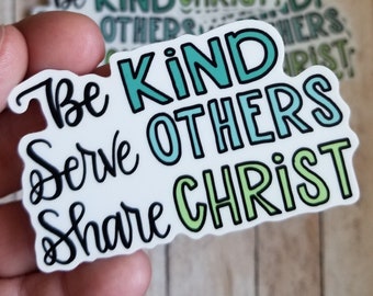 Be Kind, Serve Others, Share Christ - vinyl sticker, Christian reminders, faith life, Lutheran sticker, let your light shine, ministry gift