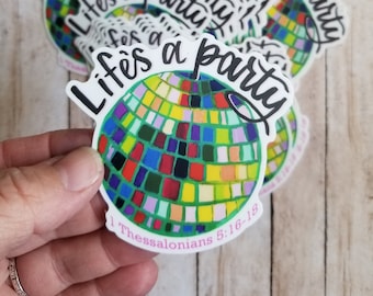 Life's a Party - Vinyl Sticker, Christian Friend, Bible Verse Sticker, Jesus Sticker, Faith Sticker, Rejoice and Give Thanks! Celebrate Life