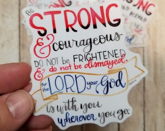 Strong and Courageous - Joshua 1:9 Vinyl Sticker, do not fear God will fight for you, Lutheran artist, scripture art, encouragement for life