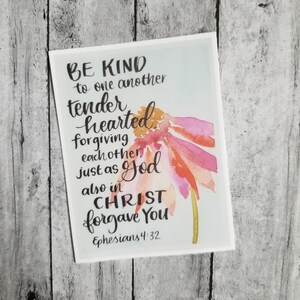 Be Kind to One Another - Ephesians 4:32 Bible Verse Vinyl Sticker - kindness matters, choose kindness, scripture art, love of Jesus