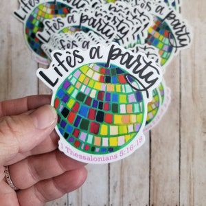 Life's a Party - Vinyl Sticker, Christian Friend, Bible Verse Sticker, Jesus Sticker, Faith Sticker, Rejoice and Give Thanks! Celebrate Life