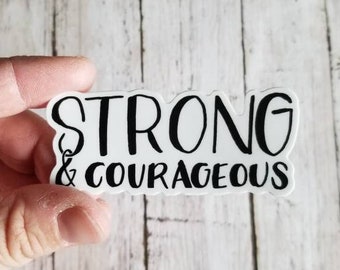 Strong and Courageous Vinyl Sticker - water bottle decal, laptop sticker, Christian message, encouragement and hope for faith life