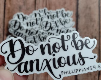 Do Not Be Anxious Christian Vinyl Sticker | Hand Lettered Minimalist Faith Decal | Encouragement Gift for Christian Women and Friends