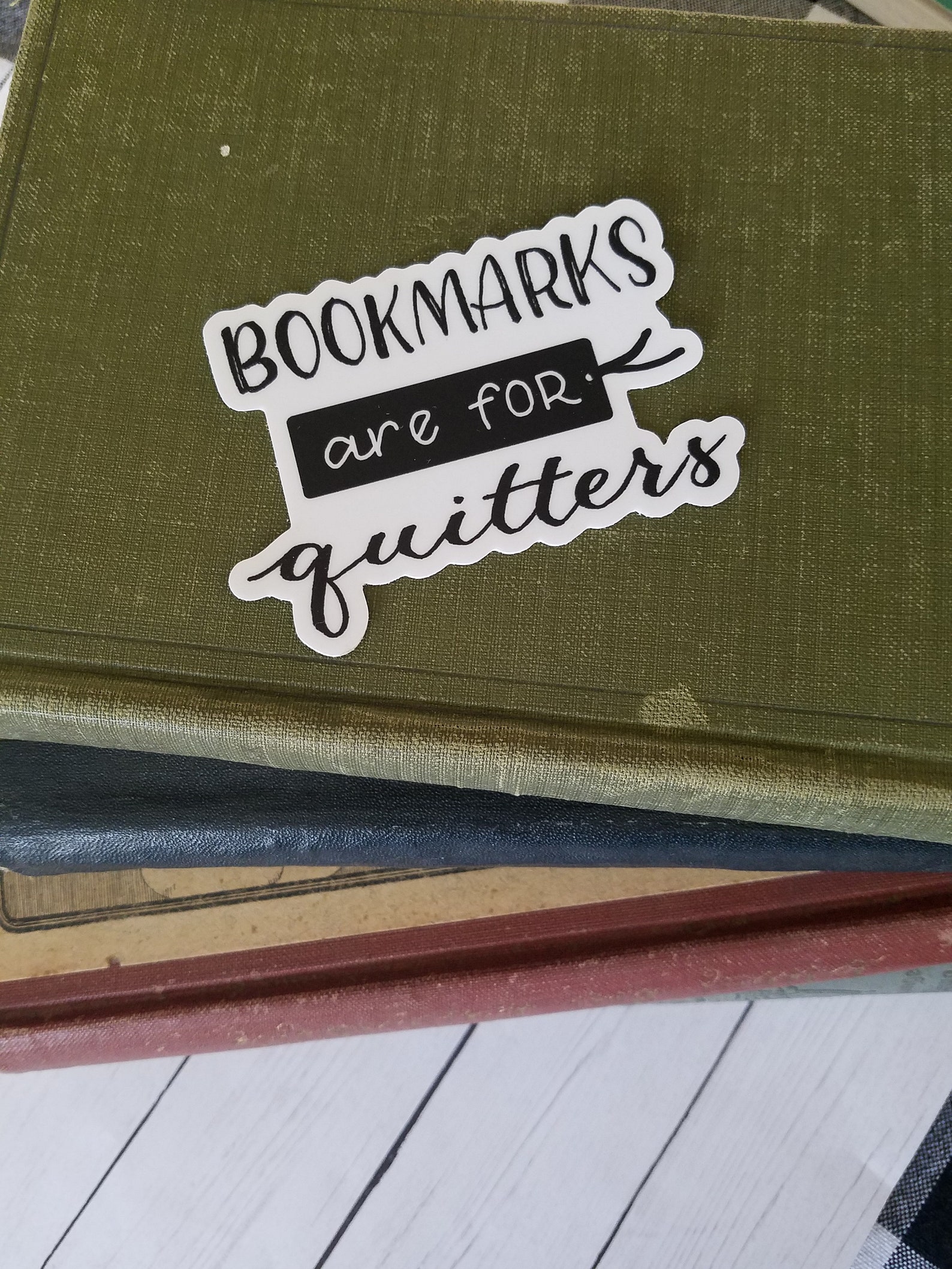 Bookmarks Are for Quitters Bookish Vinyl Sticker Etsy