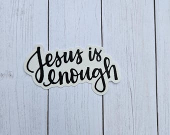 Jesus is Enough Vinyl Sticker Christian Scripture Verse