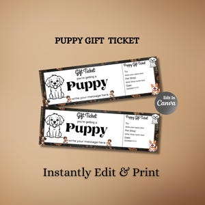 May include: Two rectangular puppy gift tickets with a white background and a brown border featuring puppy illustrations. The tickets read "Puppy Gift Ticket" and "You're getting a Puppy". The text "Instantly Edit & Print" is at the bottom.