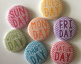 Magnets set of 7 button days of the  week mini 1 inch  or 1.25 inch magnets you choose the size