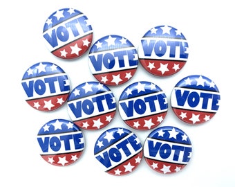 Vote themed set of TEN (10) buttons 1" 1.25" 1.5" 1.75" or 2.25" pin flat hollow or fridge magnets great for promoting voting and elections