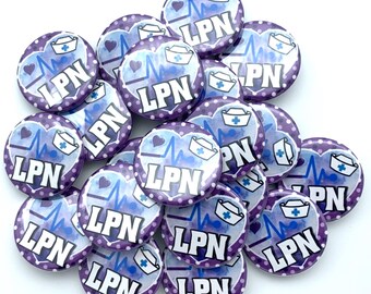 TWENTY LPN licensed practical nurse buttons / various sizes and backs / great for nurse week / badge reel supplies / lanyard lapel pins