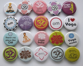 I love yoga set of 20 buttons.  choose from 1", 1.25" 1.5" or 2.25" pin, flat, hollow or magnet back
