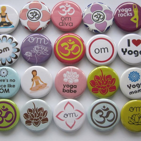 I love yoga set of 20 buttons.  choose from 1", 1.25" 1.5" or 2.25" pin, flat, hollow or magnet back