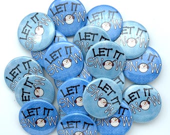 TWENTY let it snow buttons choose 1" 1.25" 1.5" or 1.75" and various back types. Christmas craft supply or stocking stuffer