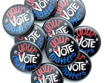 Your VOTE matters pin set of TEN.  Election and voter button lot. Patriotic party favor or goodie bag idea. Choose various sizes and backs.