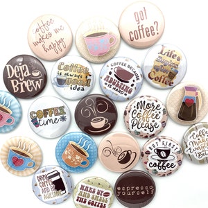 Coffee Lover button set of TWENTY (20) 1&quot; 1.25&quot; 1.5&quot; or 1.75&quot; pin flat hollow or fridge magnet great party favor or gift for coffee drinker