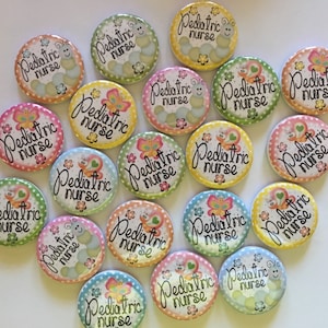 Pediatric nursing and nurse theme set of 20 buttons.  1&quot; or 1.25&quot; choose from pins, flat, hollow or magnets