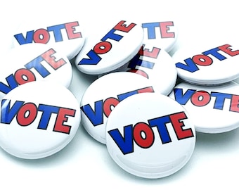 Vote themed set of TEN (10) buttons 1" 1.25" 1.5" 1.75" or 2.25" pin flat hollow or fridge magnets great for promoting voting and elections